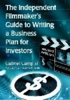 Image of The Independent Filmmakers Guide to Writing a Business Plan for Investors by Gabriel Campisi Paperback