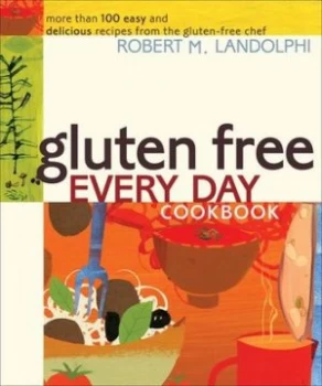 Image of Gluten Free Every Day Cookbook by Robert Landolphi Book