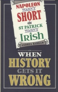 Image of Napoleon Wasnt Short and St Patrick Wasnt Irish by Andrea Barham Hardback