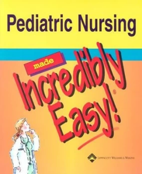 Image of Pediatric Nursing Made Incredibly Easy by Lippincott Williams and Wilkins Paperback