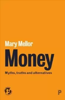 Image of Money : Myths, Truths and Alternatives