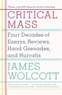 Image of critical mass four decades of essays reviews hand grenades and hurrahs