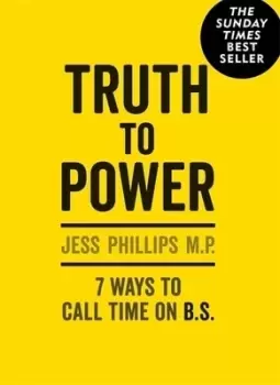 Image of Truth to power by Jess Phillips