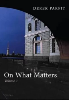 Image of On What Matters. Volume 1 by Derek Parfit Hardback