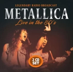 Image of Live in the 80s Legendary Radio Broadcast by Metallica CD Album