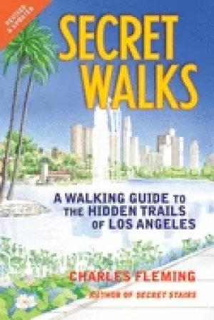 Image of secret walks a walking guide to the hidden trails of los angeles