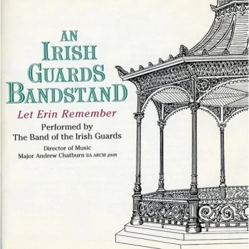 Image of An Irish Guards Bandstand - An Irish Guards Bandstand - Let Erin Remember (Chatburn) CD
