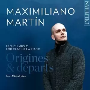 image of Maximiliano Martin Origines & Departs French Music for Clarinet & Piano by Maximiliano Martin CD Album