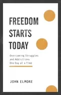 Image of freedom starts today overcoming struggles and addictions one day at a time