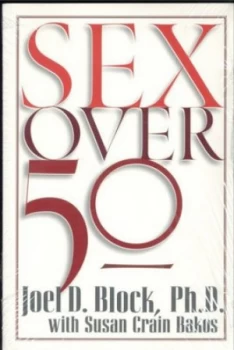 Image of Sex Over 50 by Joel D Block and Susan Crain Bakos Paperback