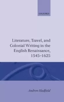 Image of Literature, Travel, and Colonial Writing in the by Andrew Hadfield