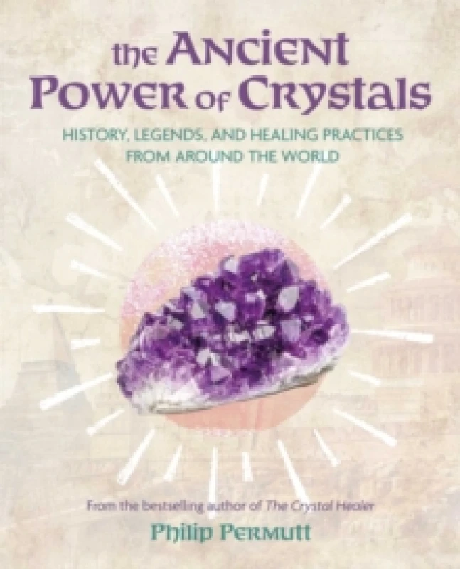 Image of The Ancient Power of Crystals : History, Legends, and Healing Practices from Around the World Paperback / softback