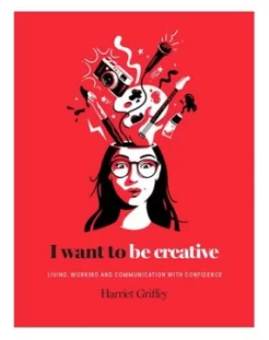 Image of I want to be creative by Harriet Griffey