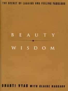 Image of Beauty Wisdom by Bharti Vyas and Claire Haggard Hardback