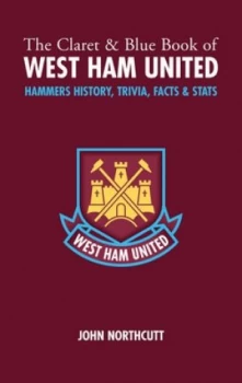 Image of The Claret and Blue Book of West Ham United by John Northcutt Hardback
