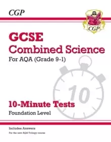 Image of Grade 9-1 GCSE Combined Science: AQA 10-Minute Tests (with answers) - Foundation
