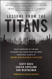Image of Lessons from the Titans: What Companies in the New Economy Can Learn from the Great Industrial Giants to Drive Sustainable Success