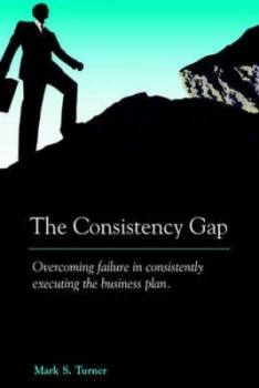 Image of The Consistency Gap by Mark S Turner Paperback