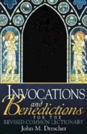 Image of invocations and benedictions for the revised common lectionary drescher joh