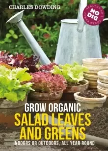 Image of Grow Organic Salad Leaves and Greens : Indoors or Outdoors, All Year Round