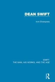 Image of Swift: The Man, his Works, and the Age : Volume Three: Dean Swift