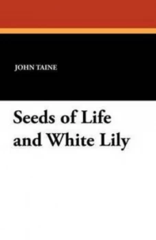 Image of Seeds of Life and White Lily by John Taine Paperback