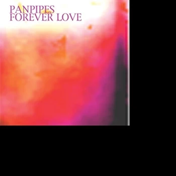 image of Pan Pipe Magic - Panpipes: Forever Love CD