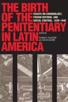Image of The Birth of the Penitentiary in Latin America by Ricardo D. Salvatore