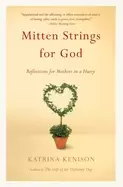 Image of mitten strings for god reflections for mothers in a hurry