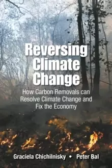 Image of Reversing Climate Change: How Carbon Removals Can Resolve Climate Change And Fix The Economy