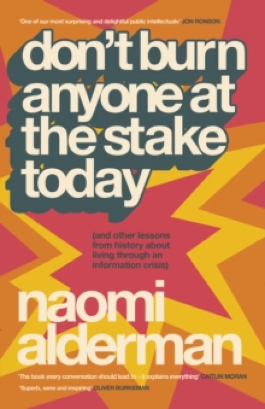 Image of Don't Burn Anyone at the Stake Today. Hardback. By Naomi Alderman Books
