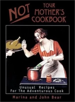 Image of Not Your Mothers Cookbook by John Bear Paperback