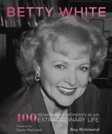 Image of Betty White : 100 Remarkable Moments in an Extraordinary Life
