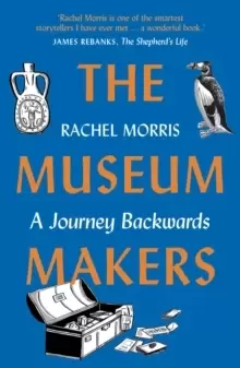 Image of The Museum Makers : A Journey Backwards