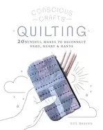 Image of conscious crafts quilting 20 mindful makes to reconnect head heart and han