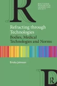 Image of Refracting through Technologies : Bodies, Medical Technologies and Norms