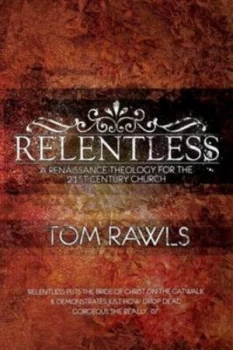 Image of Relentless by Tom Rawls and Integrity Media Europe Paperback