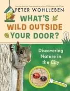 Image of whats wild outside your door discovering nature in the city