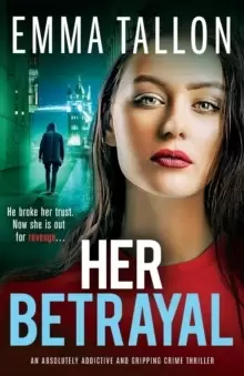 Image of Her Betrayal : An absolutely addictive and gripping crime thriller