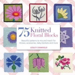 Image of 75 Knitted Floral Blocks by Lesley Stanfield Paperback
