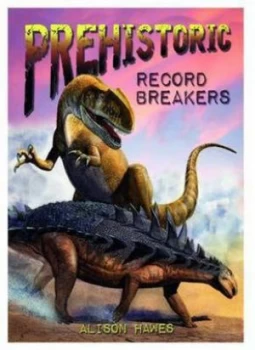 Image of Prehistoric Record Breakers by Alison Hawes Book