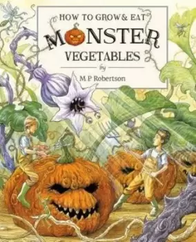 Image of How to grow & eat monster vegetables by M. P Robertson