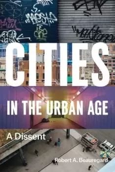 Image of Cities in the urban age by Robert A. Beauregard