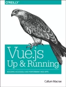 Image of Vue.js - Up and Running : Building Accessible and Performant Web Apps