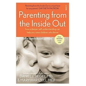Image of Parenting from the Inside Out: how a deeper self-understanding can help you raise children who thrive by Daniel J. Siegel,...