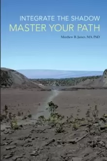 Image of Integrate the Shadow, Master Your Path