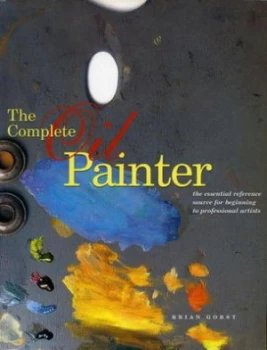 Image of The Complete Oil Painter by Brian Gorst Paperback