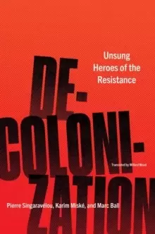 Image of Decolonization : Unsung Heroes of the Resistance