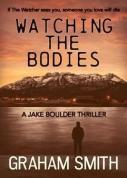 Image of Watching the Bodies by Graham Smith Paperback