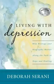 Image of Living with Depression : Why Biology and Biography Matter along the Path to Hope and Healing
